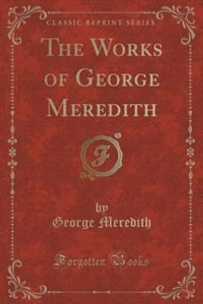 The Works of George Meredith (Classic Reprint)