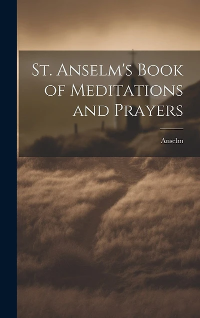 St. Anselm's Book of Meditations and Prayers