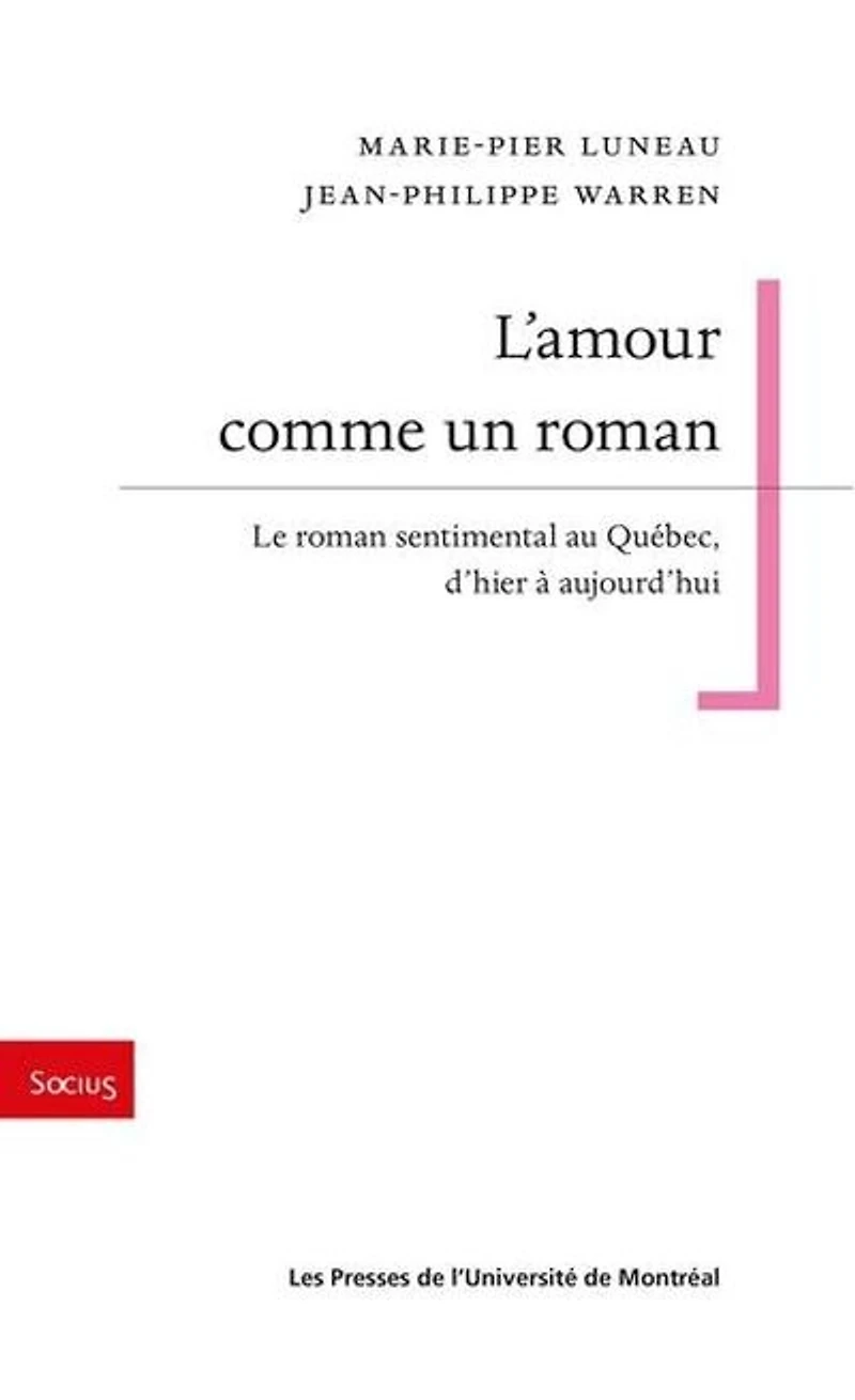 L' Amour comme un roman: le roman sentimental au Québec, d'hier à d'aujourd'hui