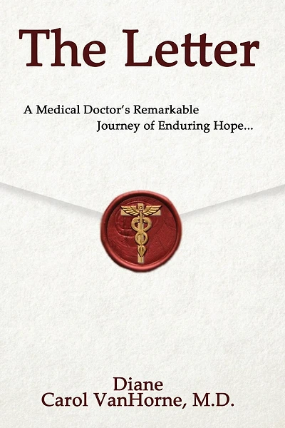 The Letter.: A Medical Doctor's Remarkable Journey of Enduring Hope...