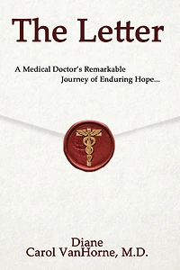 The Letter.: A Medical Doctor's Remarkable Journey of Enduring Hope...