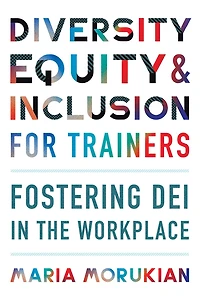 Diversity, Equity, And Inclusion For Trainers: Fostering Dei In The Workplace