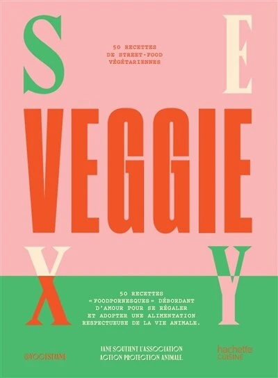 Sexy veggie: 50 recettes de street-food végétariennes + 5 doggy