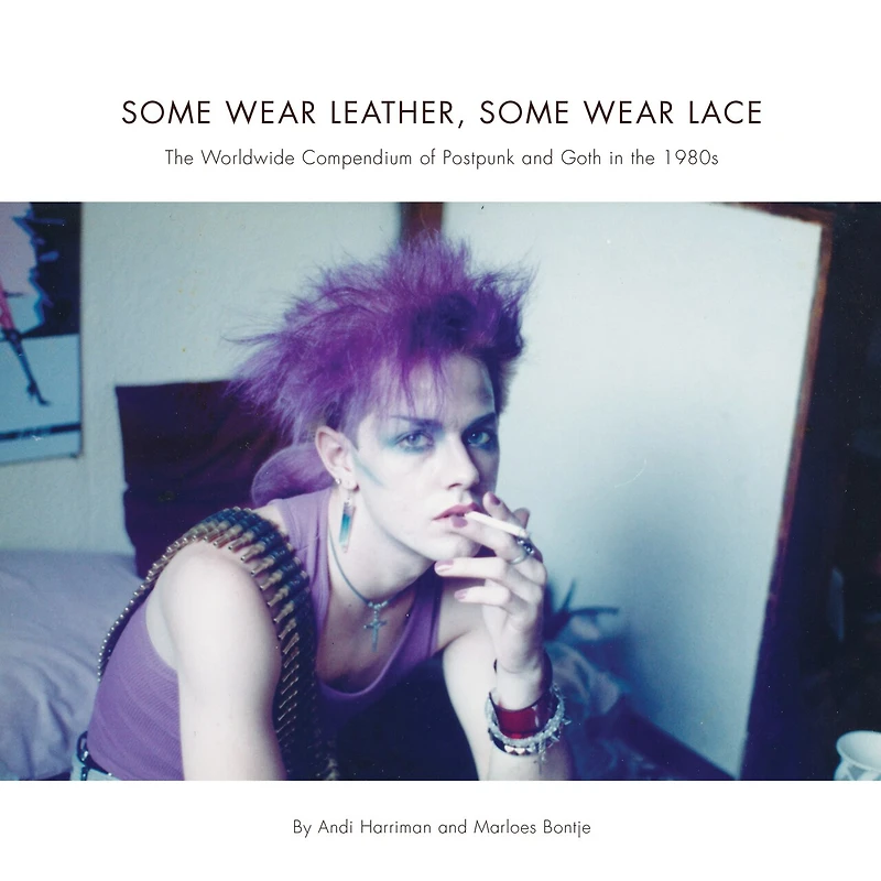 Some Wear Leather, Lace: The Worldwide Compendium Of Postpunk And Goth 1980s