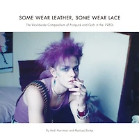Some Wear Leather, Lace: The Worldwide Compendium Of Postpunk And Goth 1980s