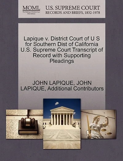 Lapique V. District Court Of U S For Southern Dist Of California U.s. Supreme Court Transcript Of Record With Supporting Pleadings