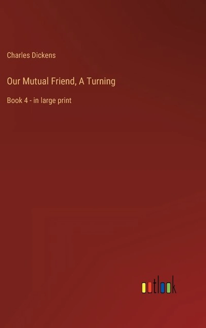 Our Mutual Friend, A Turning: Book 4