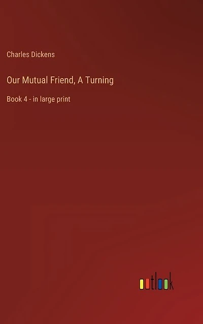 Our Mutual Friend, A Turning: Book 4