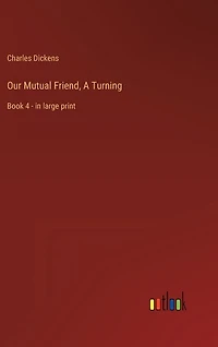 Our Mutual Friend, A Turning: Book 4