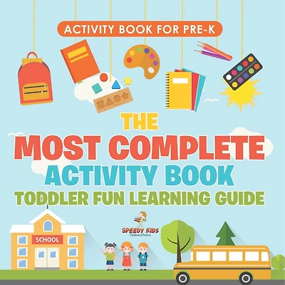 Activity Book for Prek. The Most Complete Activity Book Toddler Fun Learning Guide 100 Exercises featuring Basic Concepts for Mastery (Letters, Shapes, Numbers and Colors)