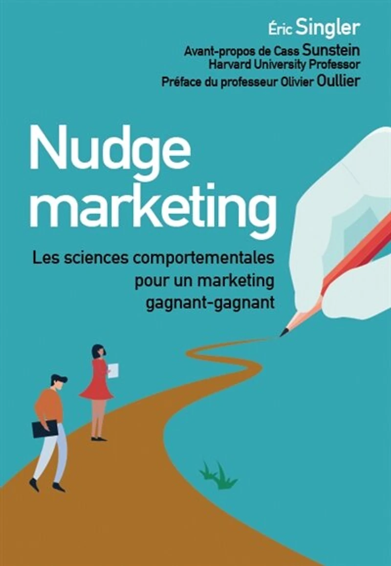Nudge marketing (édition enrichie): Les sciences comportementales pour un marketing gagnant-gagnant