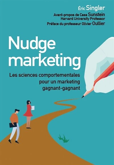 Nudge marketing (édition enrichie): Les sciences comportementales pour un marketing gagnant-gagnant
