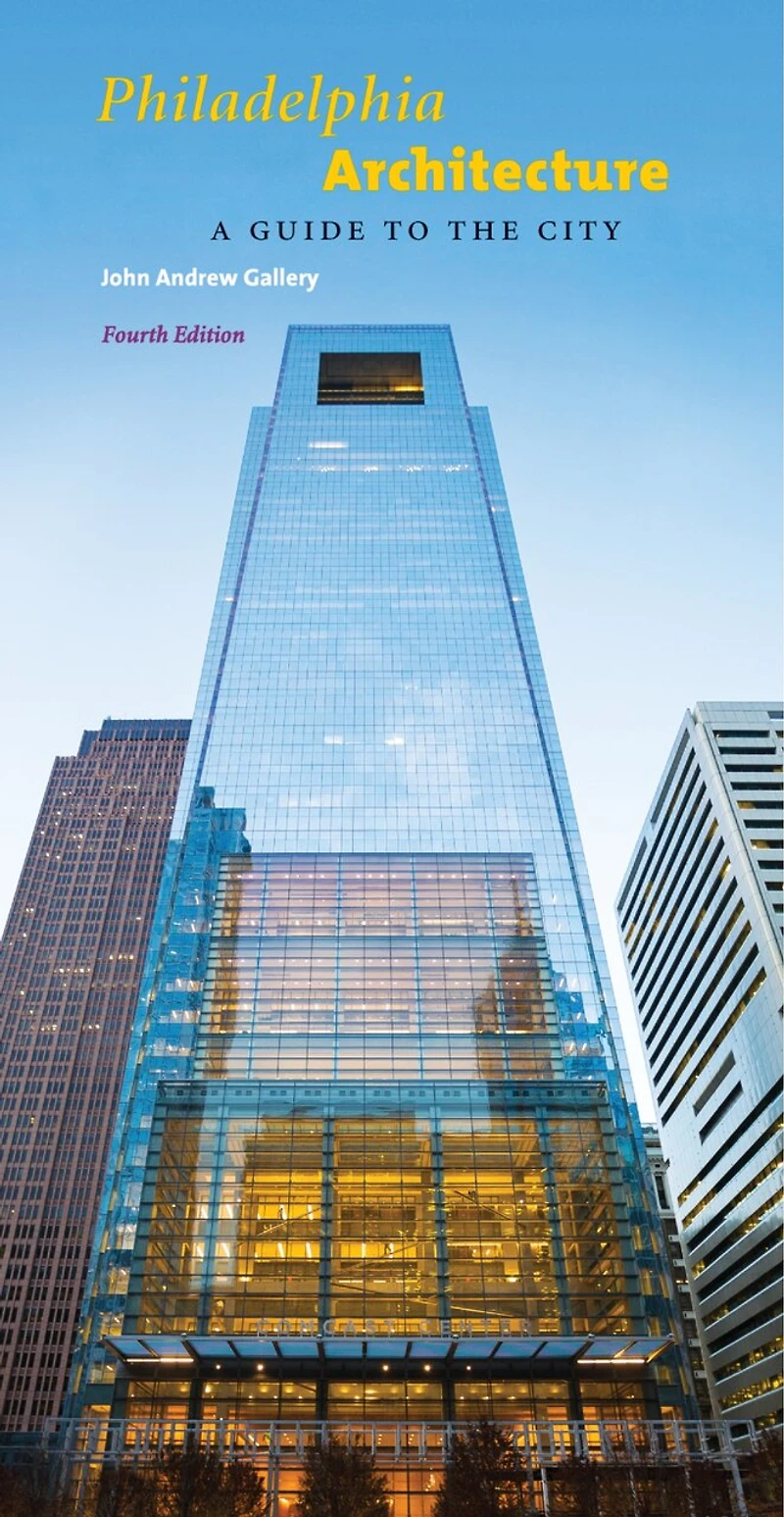 Philadelphia Architecture: A Guide To The City, Fourth Edition