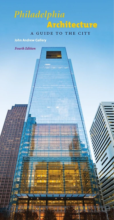 Philadelphia Architecture: A Guide To The City, Fourth Edition