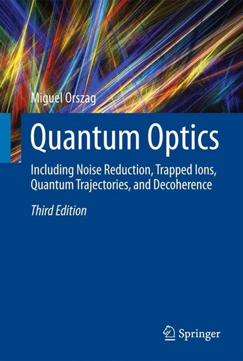 Quantum Optics: Including Noise Reduction, Trapped Ions, Trajectories, and Decoherence