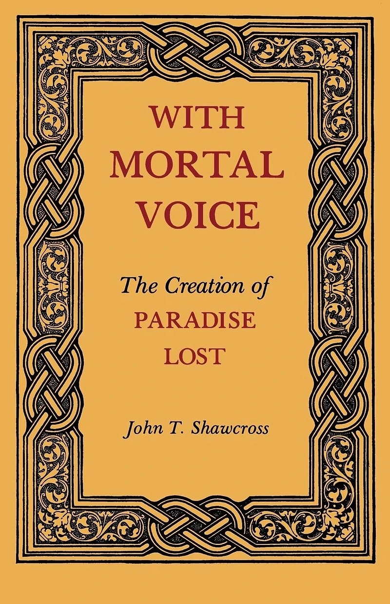 With Mortal Voice: The Creation Of Paradise Lost