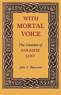With Mortal Voice: The Creation Of Paradise Lost