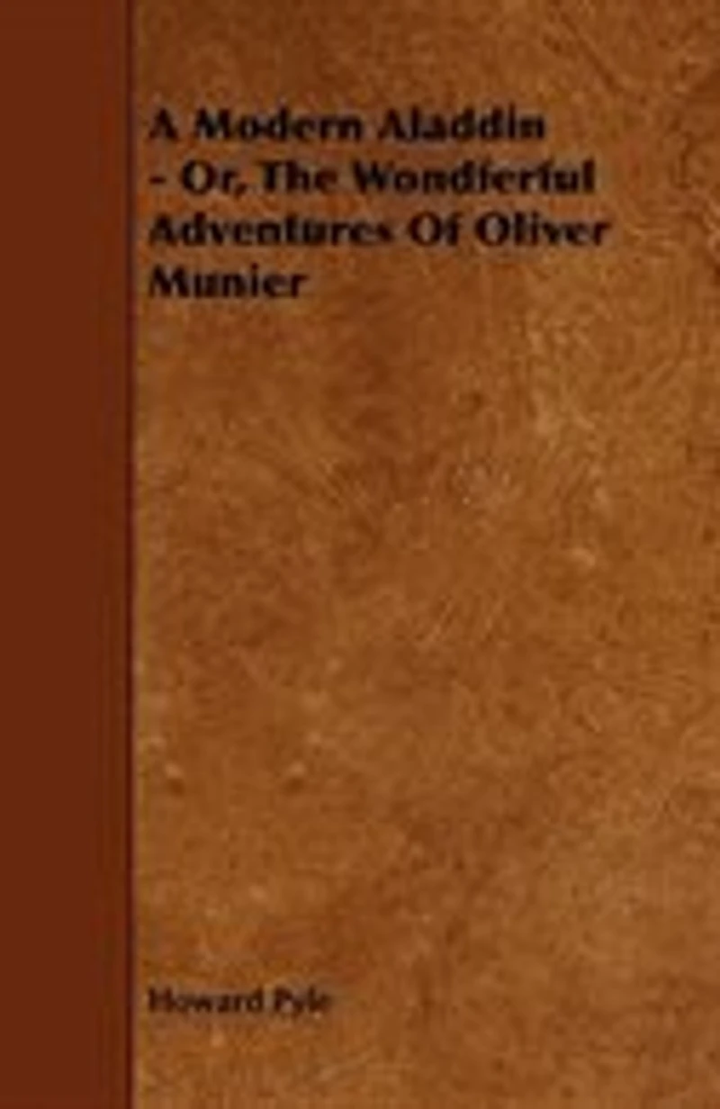 A Modern Aladdin: Or, The Wonderful Adventures Of Oliver Munier