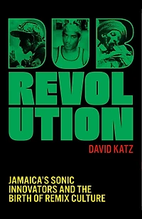 Dub Revolution: Jamaica’s Sonic Innovators and the Birth of Remix Culture