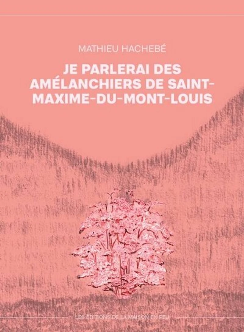 JE PARLERAI DES AMÉLANCHIERS DE SAINT-MAXIME-DU-MONT-LOUIS