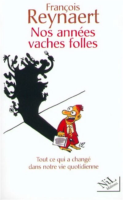Nos années vaches folles: Tout ce qui a changé dans notre vie quotidienne