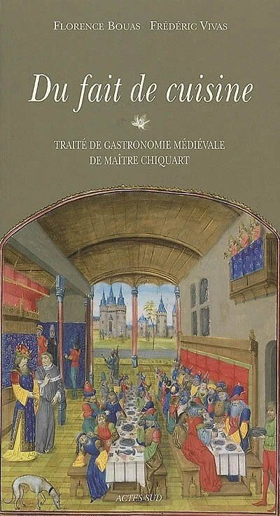 Du fait de cuisine: traité de gastronomie médiévale de maître Chiquart