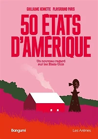 50 Etats d'Amérique: un nouveau regard sur les Etats-Unis