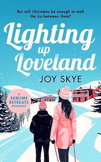 Lighting up Loveland: A heart-warming holiday romance full of second chances and unexpected love.