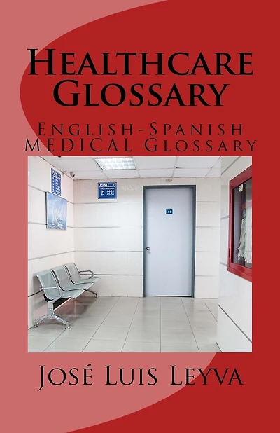 Healthcare Glossary: English-Spanish Medical Glossary