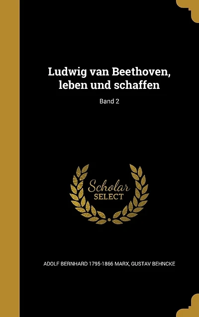 Ludwig van Beethoven, leben und schaffen; Band 2