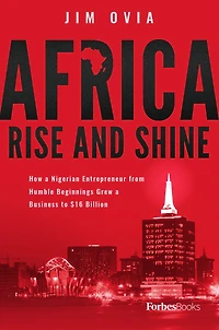 Africa Rise And Shine: How A Nigerian Entrepreneur From Humble Beginnings Grew A Business To $16 Billion