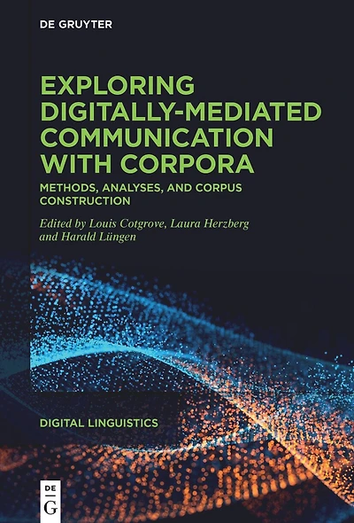 Exploring digitally-mediated communication with corpora: Methods, analyses, and corpus construction