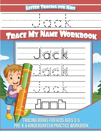 Letter Tracing for Kids Jack Trace my Name Workbook: Tracing Books for Kids ages 3 - 5 Pre-K & Kindergarten Practice Workbook