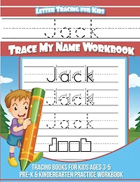 Letter Tracing for Kids Jack Trace my Name Workbook: Tracing Books for Kids ages 3 - 5 Pre-K & Kindergarten Practice Workbook