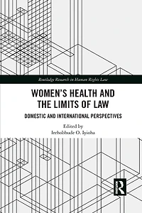 Women's Health And The Limits Of Law: Domestic International Perspectives