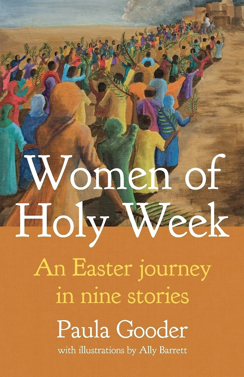 Women of Holy Week: An Easter Journey Nine Stories