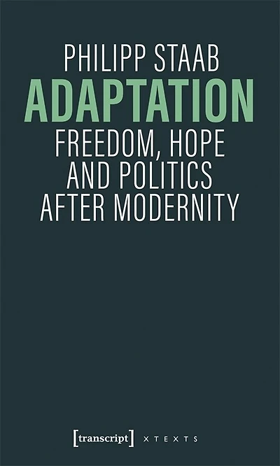 Adaptation: Freedom, Hope and Politics after Modernity