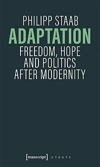 Adaptation: Freedom, Hope and Politics after Modernity