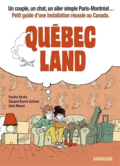 Québec land : un couple, chat, aller simple Paris-Montréal... petit guide d'une installation réussie au Canada: