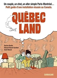 Québec land : un couple, chat, aller simple Paris-Montréal... petit guide d'une installation réussie au Canada:
