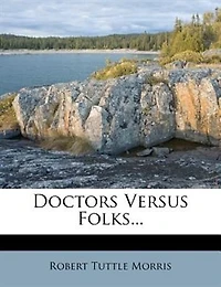 Doctors Versus Folks (Classic Reprint)