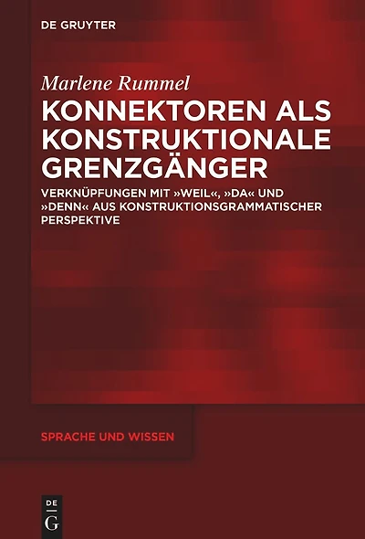 Konnektoren als konstruktionale Grenzgänger: Verknüpfungen mit „weil“, „da“ und „denn“ aus konstruktionsgrammatischer Perspektive