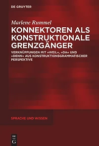 Konnektoren als konstruktionale Grenzgänger: Verknüpfungen mit „weil“, „da“ und „denn“ aus konstruktionsgrammatischer Perspektive