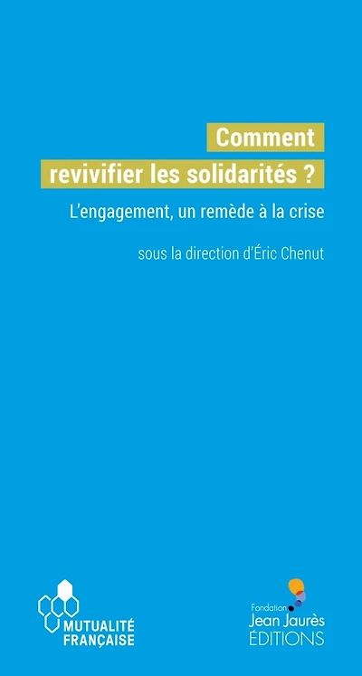Comment revivifier les solidarités?: Engagement, un remède à la crise (L')