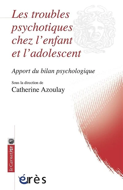 Les troubles psychotiques chez l'enfant et l'adolescent : apport du bilan psychologique: psychologique