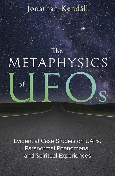 The Metaphysics of UFOs: Evidential Case Studies on UAPs, Paranormal Phenomena