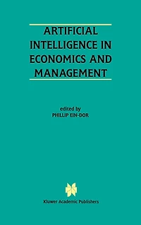 Artificial Intelligence Economics and Managment: An Edited Proceedings on the Fourth International Workshop: AIEM4 Tel-Aviv, Israel, January 8-10, 1996