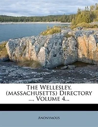 The Wellesley, (massachusetts) Directory ...; Volume 4