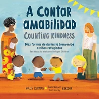 a contar amabilidad / Counting Kindness (Spanish Bilingual Edition): Diez formas de darles la bienvenida niños refugiados