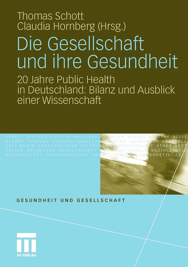 Die Gesellschaft Und Ihre Gesundheit: 20 Jahre Public Health In Deutschland: Bilanz Und Ausblick Einer Wissenschaft